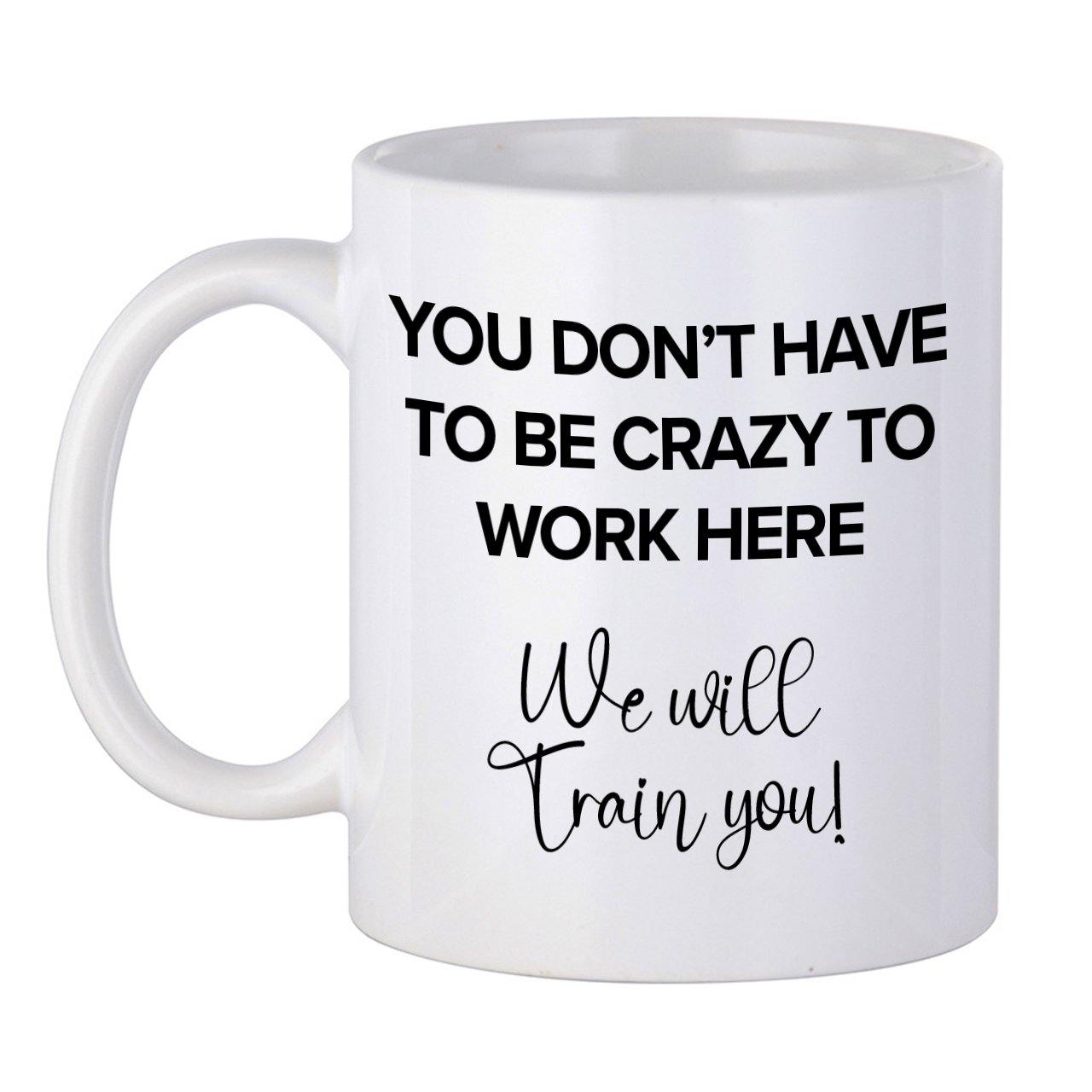 Don't have to be crazy, we will train you 11oz Mug - TwoBeeps.co.uk