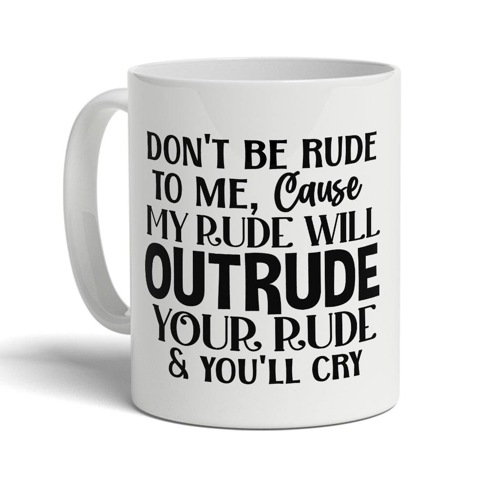 11oz Outrude Your Rude Mug - TwoBeeps.co.uk
